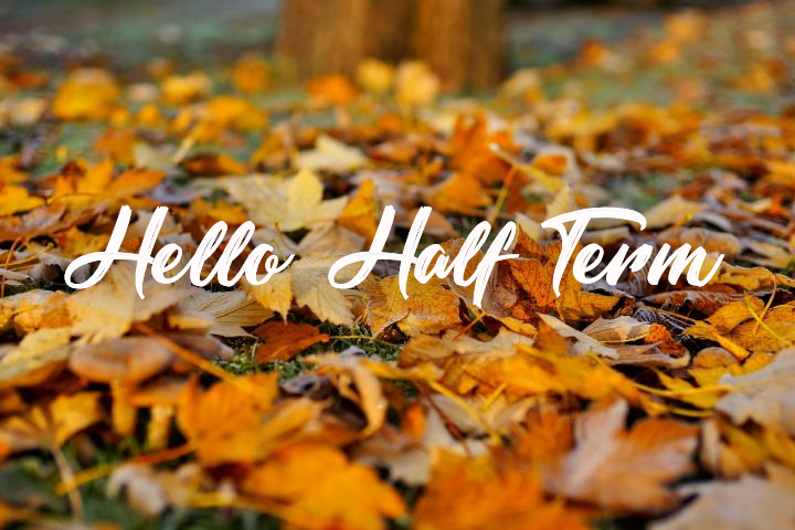 Hello Half Term!